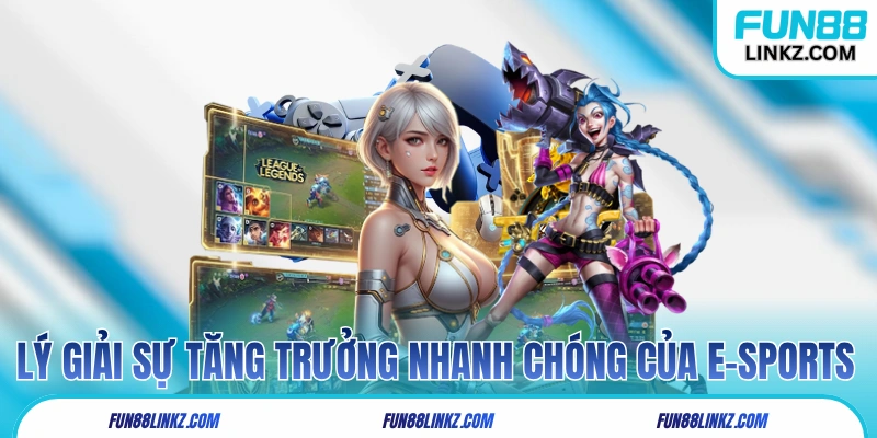 Lý giải sự tăng trưởng nhanh chóng của thể loại eSports