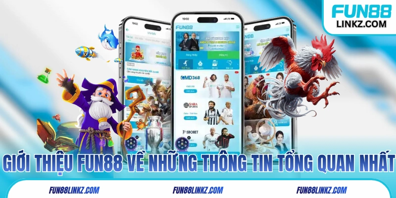 Giới thiệu Fun88 về những thông tin tổng quan nhất